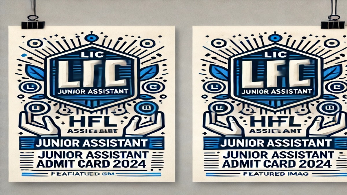 LIC HFL Junior Assistant Admit Card 2024